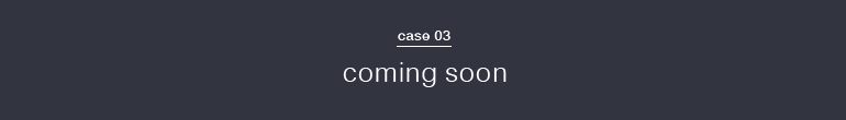 Case03 comingsoon